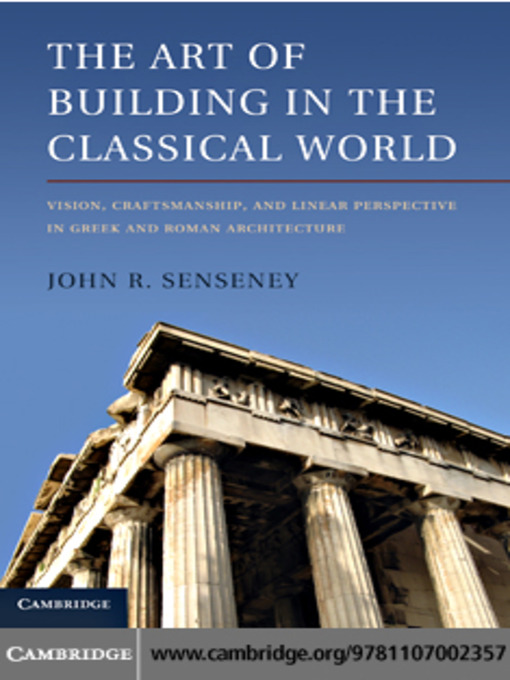 Title details for The Art of Building in the Classical World by John R. Senseney - Available